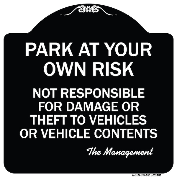 Park at Your Own Risk Not Responsible for Damage or Theft to Vehicles or Vehicle Cont, BW-1818-23481